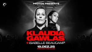 PROTON pres. KLAUDIA GAWLAS & ISABELLE BEAUCAMP