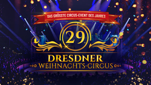 Dresdner Weihnachts-Circus - Familien- und Seniorentag 19:00 Uhr