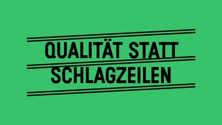Qualität statt Schlagzeilen