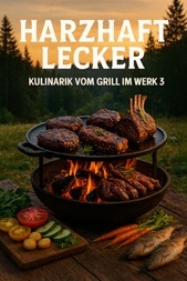 Harzhaft Lecker – Kulinarik vom Grill im Werk3