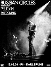 Russian Circles / with Special Guests: Pelican & Fotocrime