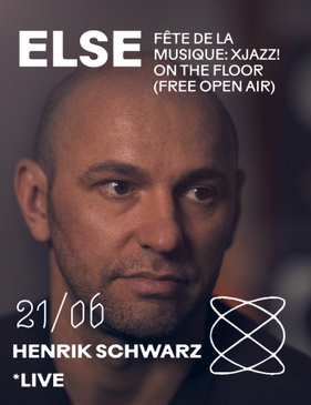 Henrik Schwarz (live)  / XJAZZ! on the floor (free open air) at Else