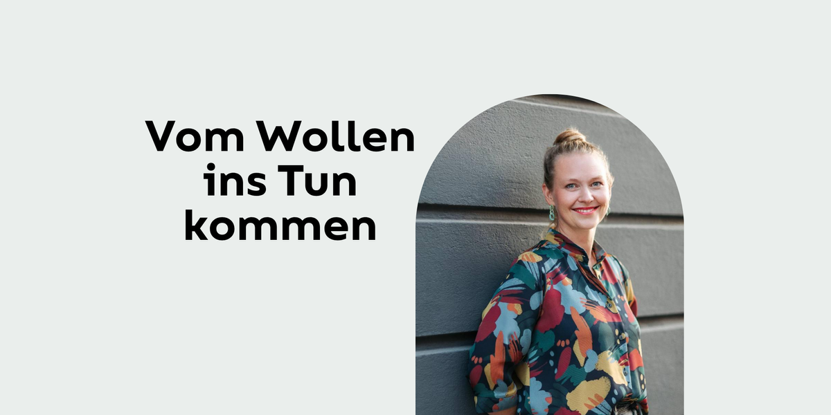 Titelbild der Veranstaltung Vom Wollen ins Tun kommen