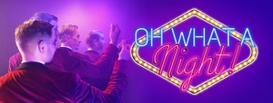 Oh What A Night! Die mitreißende Liveshow mit Hits von Grease bis Dirty Dancing