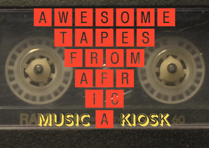 Awesome Tapes From Africa Music Kiosk