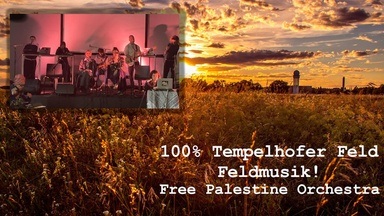 100% Tempelhofer Feld - Feldmusik feat Free Palestine Orchestra