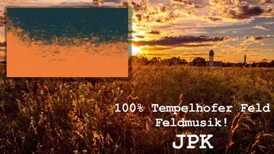 100% Tempelhofer Feld - Feldmusik feat JPK