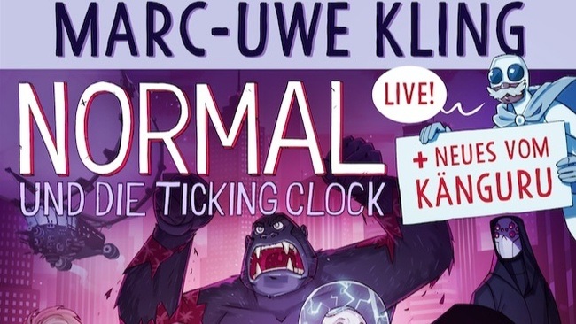 Marc Uwe Kling: Normal & die Ticking Clock + Neues vom Känguru