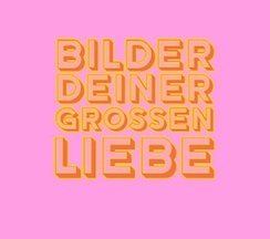 Bilder deiner großen Liebe