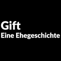Gift. Eine Ehegeschichte