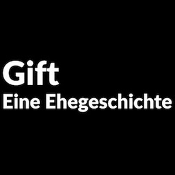 Gift. Eine Ehegeschichte