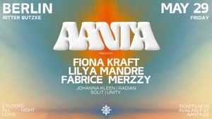 AANTA x RITTER BUTZKE present: FIONA KRAFT, LILYA MANDRE, FABRICE, MERZZY