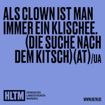 Als Clown ist man immer ein Klischee. (Die Suche nach dem Kitsch) (AT) /UA