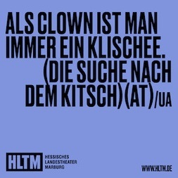 Als Clown ist man immer ein Klischee. (Die Suche nach dem Kitsch) (AT) /UA