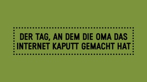 Der Tag, an dem die Oma das Internet kaputt gemacht hat