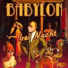 Babylon bei Nacht - Ein Tanz auf dem Vulkan