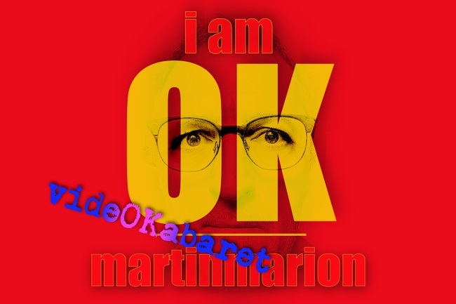 I am OK: A video cabaret by martinmarion