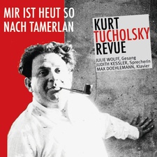 Mir ist heut so nach Tamerlan. Tucholsky-Revue