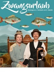 „Zwangsurlaub“ eine Homage an Lisl Karlstadt- und Karl Valentin mit Parktheater Edelbruch
