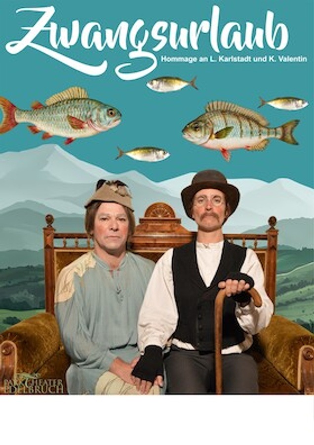 „Zwangsurlaub“ eine Homage an Lisl Karlstadt- und Karl Valentin mit Parktheater Edelbruch