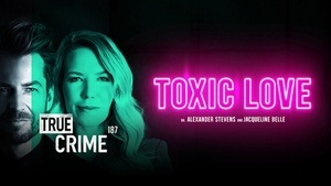Alexander Stevens & Jacqueline Belle - TRUE CRIME - TOXIC LOVE