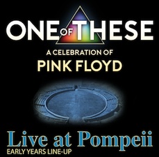 One Of These – A celebration of Pink Floyd - Live at Pompeii