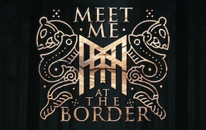 Meet Me At The Border