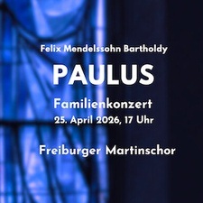 Felix Mendelssohn Bartholdy: Paulus - Familienkonzert