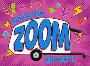 Und es hat Zoom gemacht!