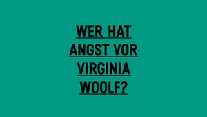 Wer hat Angst vor Virginia Woolf?
