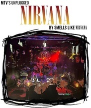 MTV´s UNPLUGGED NIRVANA by SMELLS LIKE NIRVANA