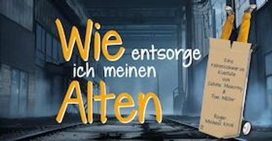 "Wie entsorge ich meinen Alten" (Wie entsorg ich mi Alte)