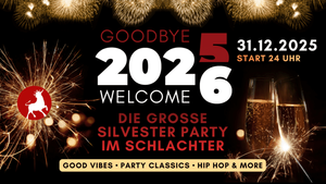 Goodbye 2025 – Welcome 2026 | Die große Silvester Party im Schlachter