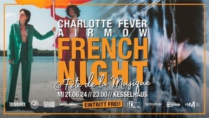 French Night @ Fête de la Musique 
mit CHARLOTTE FEVER & AIRMOW