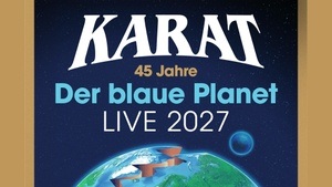 KARAT - 45 Jahre "Der blaue Planet"