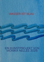 WASSER IST BLAU : Ausstellung