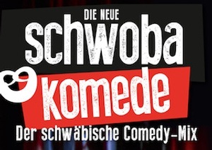 Die neue Schwoba Komede