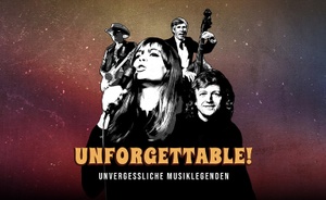 UNFORGETTABLE - Unvergessliche Musiklegenden