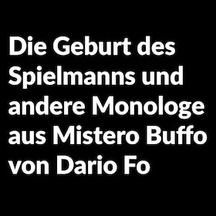 Die Geburt des Spielmanns und andere Monologe aus Mistero Buffo von Dario Fo