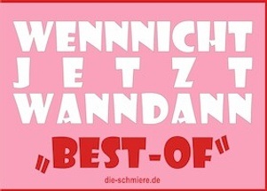 Wennnichtjetztwanndann Best-of