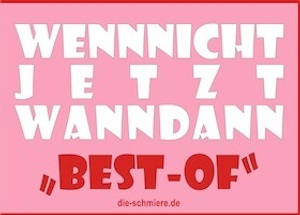 Wennnichtjetztwanndann Best-of