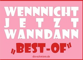Wennnichtjetztwanndann Best-of