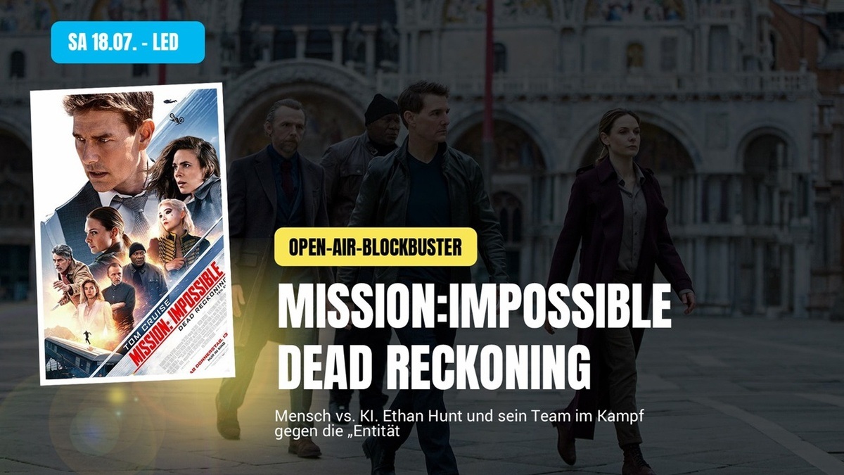 Mission: Impossible - Dead Reckoning Part One - Open-Air-Vorabend - Kinoliebe 2026 - LED