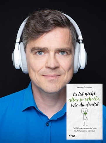 Henning Schmidtke - Es ist nicht alles so scheisse, wie du denkst!