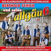 BERTHOLD SCHICK und seine allgäu 6