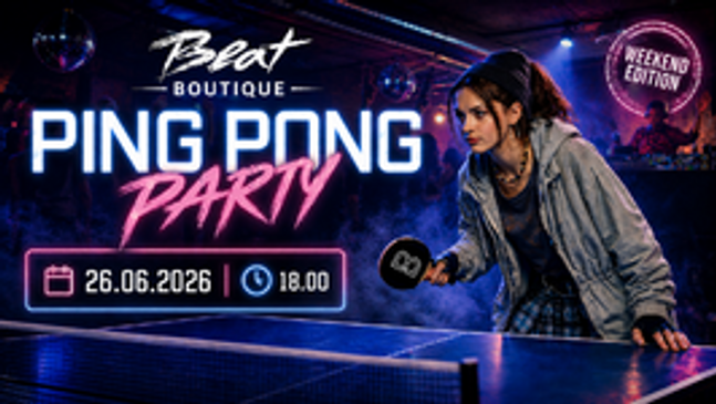 PING PONG PARTY - WEEKEND EDITION