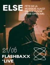 Flashbaxx (live) / XJAZZ! on the floor (free open air) at Else