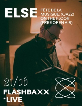 Flashbaxx (live) / XJAZZ! on the floor (free open air) at Else