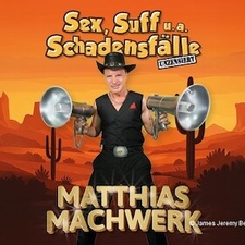 Sex,Suff u.a. Schadensfälle - Matthias Machwerk