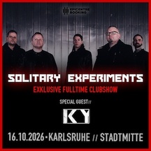 Solitary Experiments - Exklusive Fulltime Clubshow / Special Guest: KY